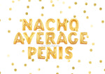 Nacho Average Penis Balloons