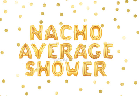 Nacho Average Shower Balloons