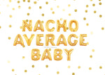 Nacho Average Baby Balloons