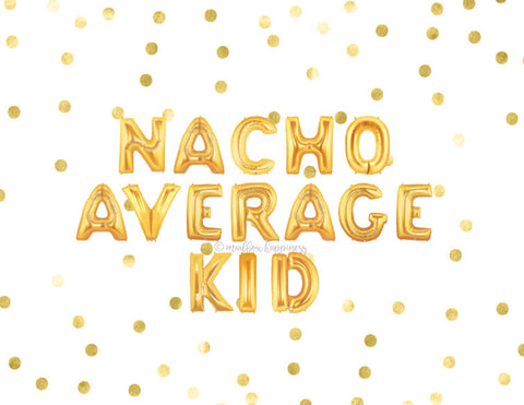 Nacho Average Kid Balloons