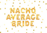 Nacho Average Bride Balloons