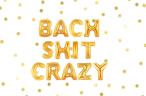 Bach Shit Crazy Balloons