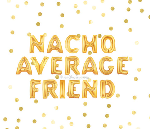 Nacho Average Friend Balloons