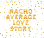 Nacho Average Love Story Balloons