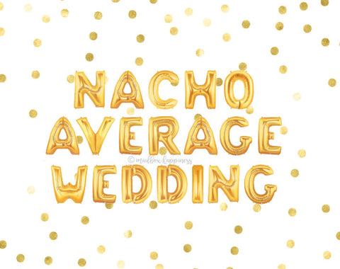 Nacho Average Wedding Balloons