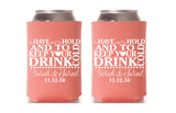 To Have and to Hold Wedding Can Coolers